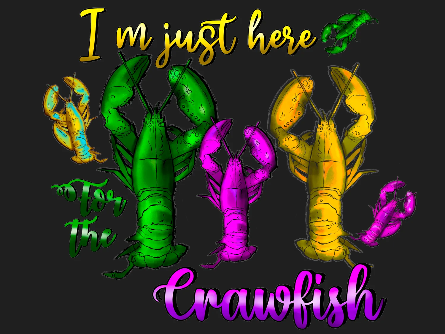 Crawfish Shirt Design I'm Just Here for the Crawfish