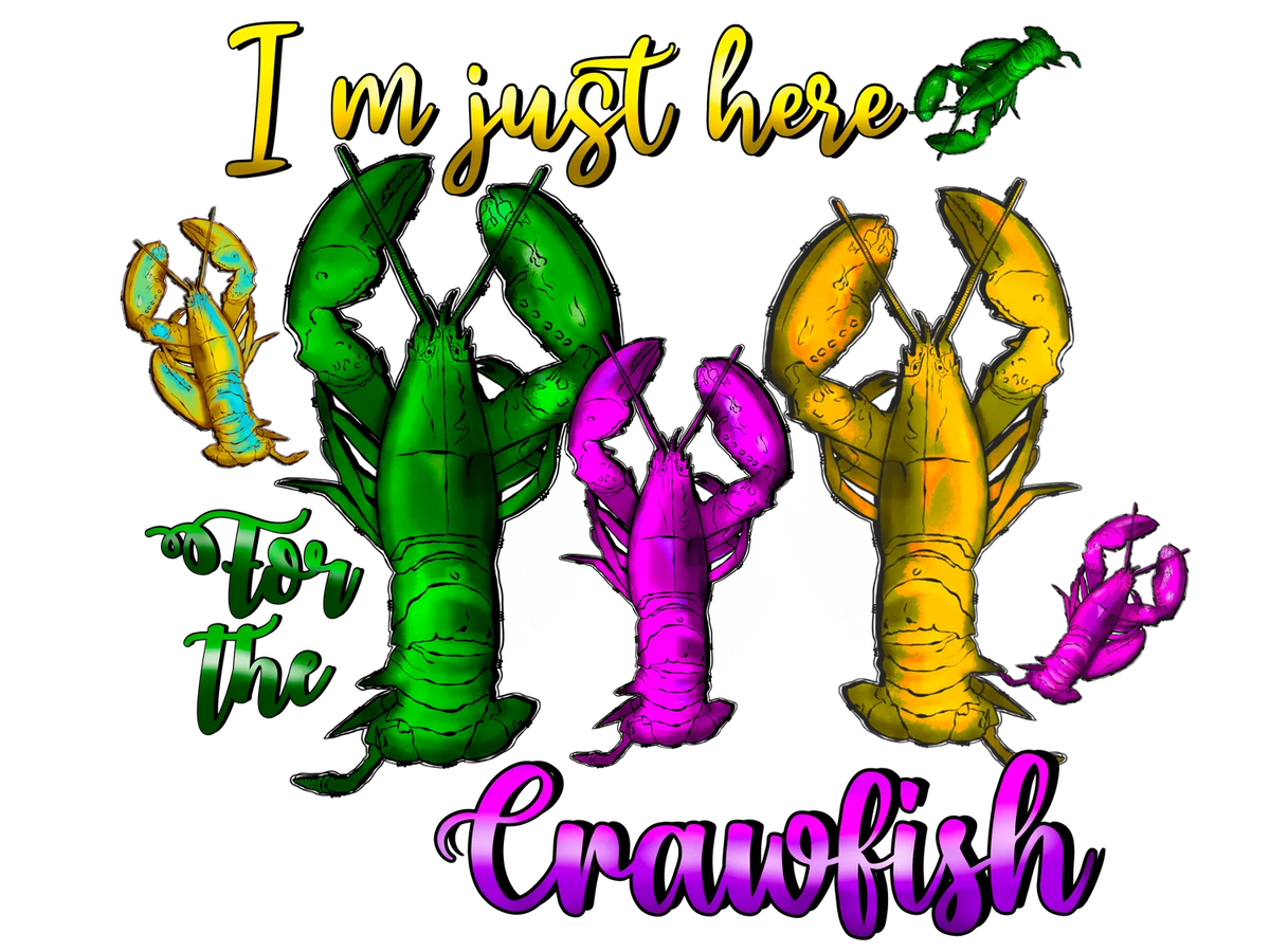 Crawfish Shirt Design I'm Just Here for the Crawfish