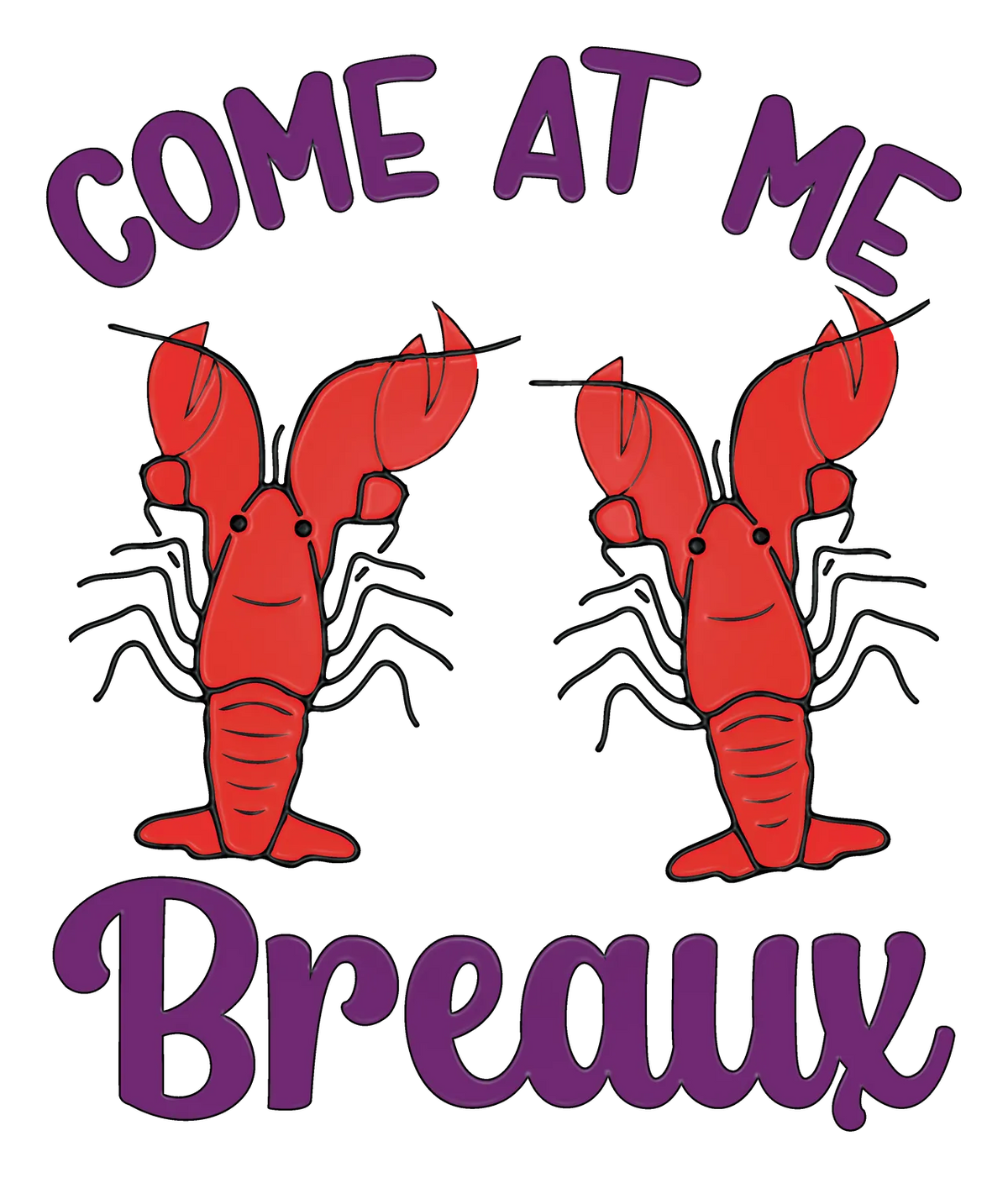 Cajun Charm Come At Me Breaux DTF Transfer